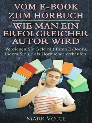 cover image of Vom E-Book zum Hörbuch--Wie man ein erfolgreicher Autor wird